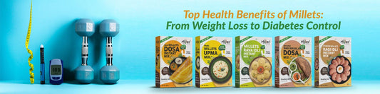 Top Health Benefits of Millets: From Weight Loss to Diabetes Control