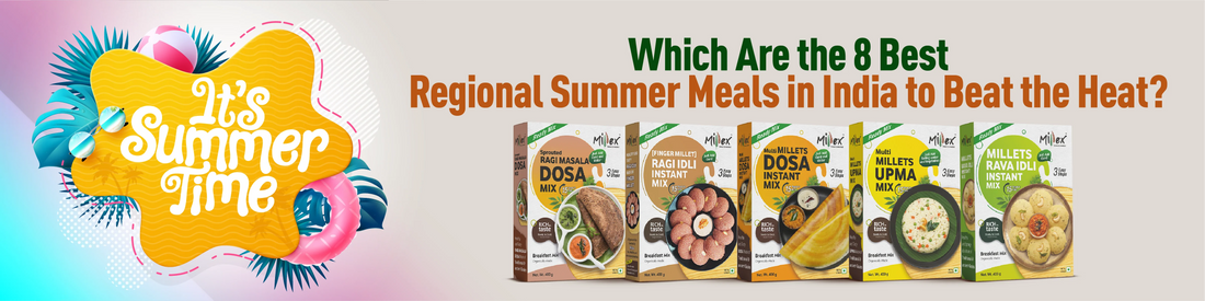 Which Are the 8 Best Regional Summer Meals in India to Beat the Heat?