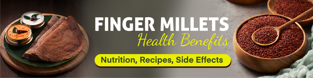 Finger Millets Health Benefits, Nutrition, Recipes, Side Effects
