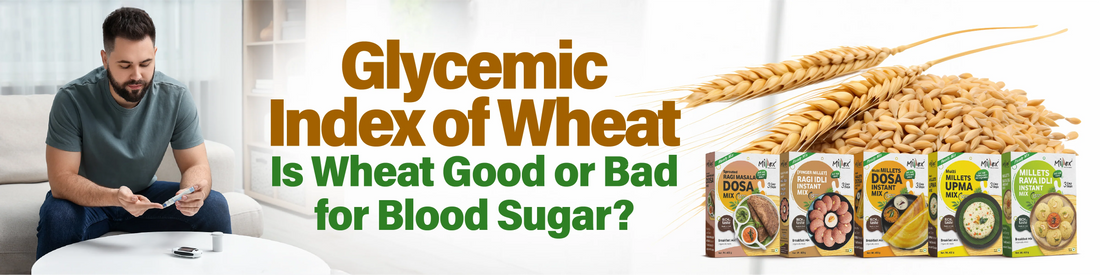 Glycemic Index of Wheat: Is Wheat Good or Bad for Blood Sugar?