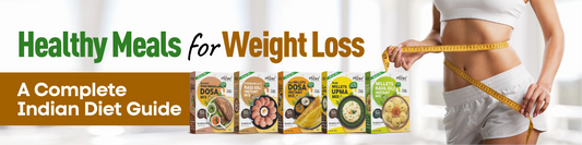 Healthy Meals for Weight Loss: A Complete Indian Diet Guide