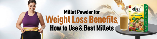 Millet Powder for Weight Loss: Benefits, How to Use & Best Millets