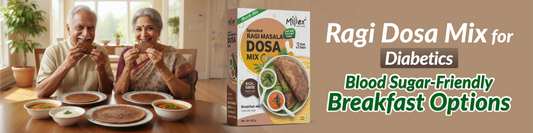 Ragi Dosa Mix for Diabetics: Blood Sugar-Friendly Breakfast Options