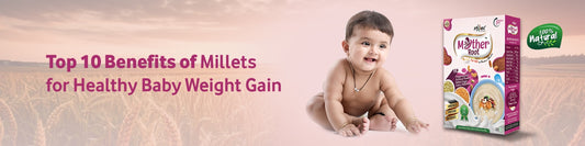 Top 10 Benefits of Millets for Healthy Baby Weight Gain