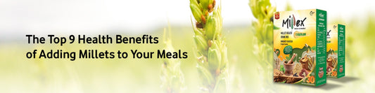 Top 9 Health Benefits of Adding Millets to Your Meals