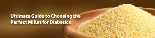 Ultimate Guide to Choosing the Perfect Millet for Diabetics