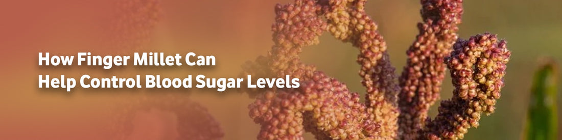How Finger Millet Can Help Control Blood Sugar Levels