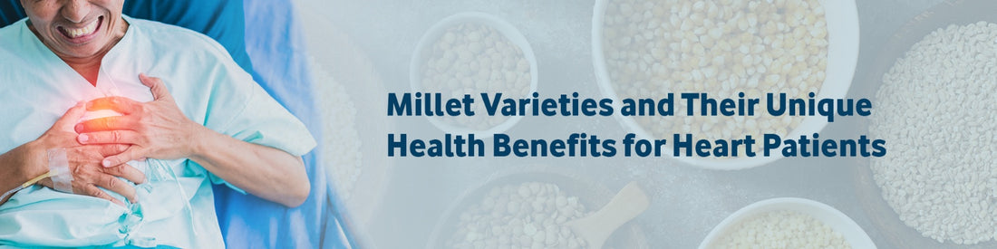 Millet Varieties and Their Unique Health Benefits for Heart Patients