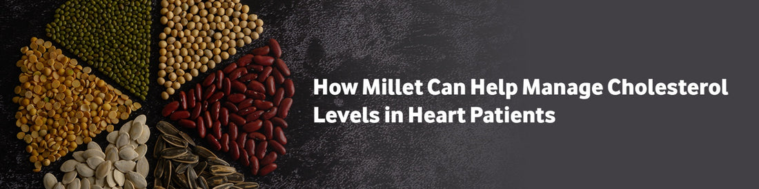 How Millet Can Help Manage Cholesterol Levels in Heart Patients