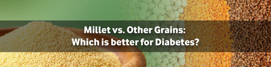 Millet vs Other Grains: Which is better for Diabetes?