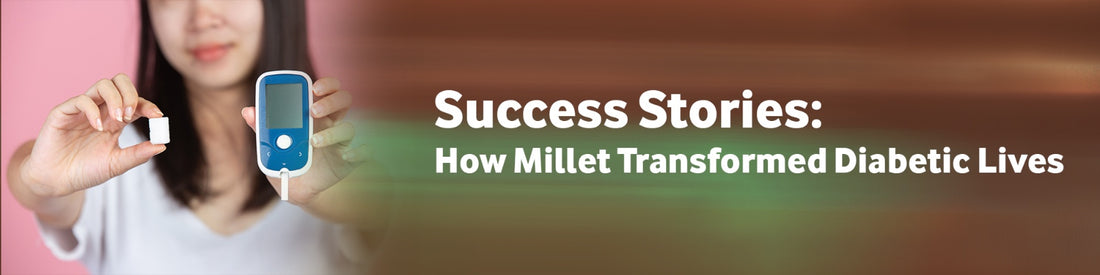 Success Stories: How Millet Transformed Diabetic Lives