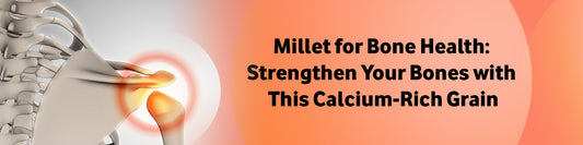 Millet for Bone Health: Strengthen Your Bones with This Calcium-Rich Grain