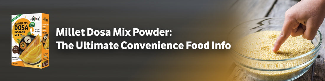 Millet Dosa Mix Powder: The Ultimate Convenience Food