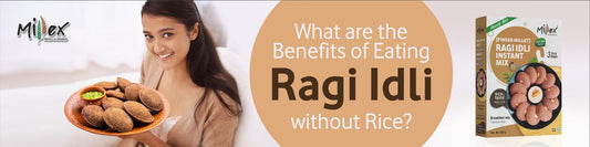 benefits of eating ragi idli